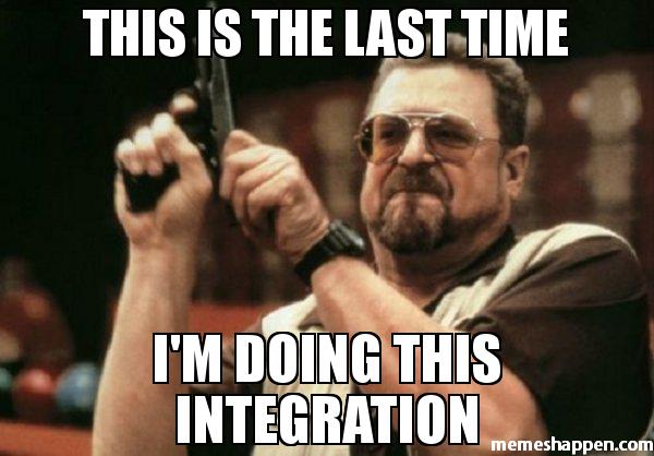Meme "this is the last time i'm doing this integration" 