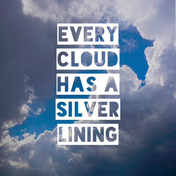 Every cloud has a silver lining