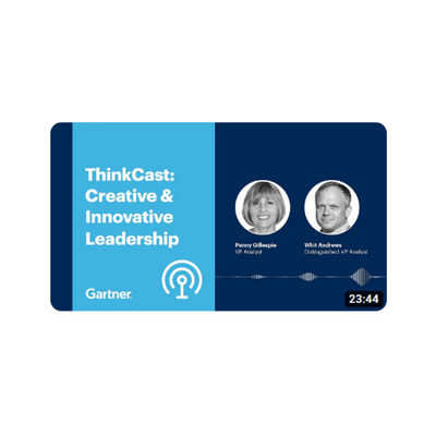 Gartner THINKCAST | The Secret to More Creative, Innovative Leadership
